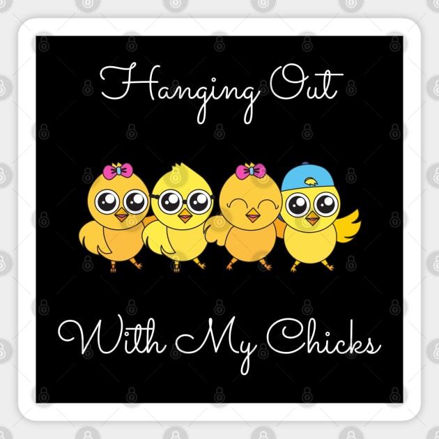 Hanging Out With My Chicks. Cool Little Chicks with Sunglasses, Hats and Bows. Perfect for an Easter Basket Stuffer. Happy Easter Gift. Magnet by That Cheeky Tee